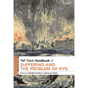 T&T Clark Handbook of Suffering and the Problem of Evil