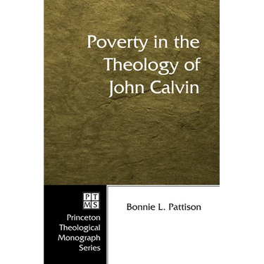 Poverty in the Theology of John Calvin