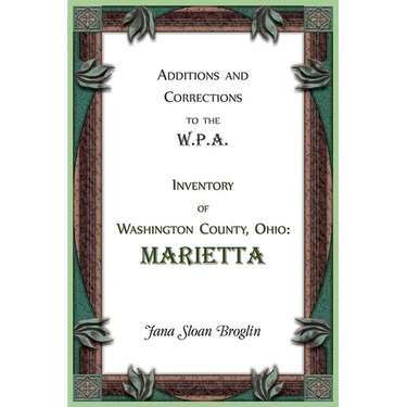 Additions and Corrections to the W.P.A. Inventory of Washington County, Ohio: Marietta