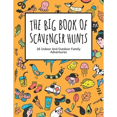 The Big Book Of Scavenger Hunts: 26 Indoor And Outdoor Family Adventures