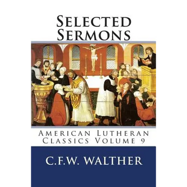 Selected Sermons: American Lutheran Classics Volume 9