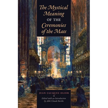 The Mystical Meaning of the Ceremonies of the Mass