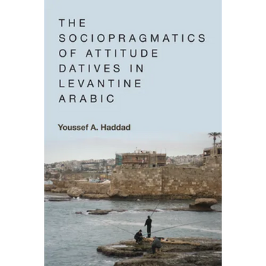 The Sociopragmatics of Attitude Datives in Levantine Arabic