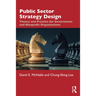 Public Sector Strategy Design: Theory and Practice for Government and Nonprofit Organizations