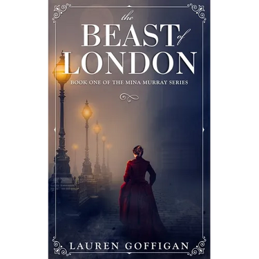 The Beast of London: A Retelling of Bram Stoker's Dracula