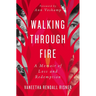 Walking Through Fire: A Memoir of Loss and Redemption