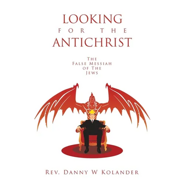 Looking for the Antichrist: The False Messiah of The Jews
