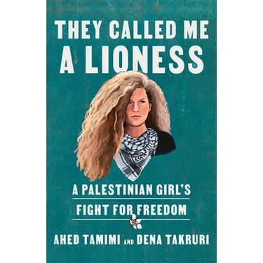 They Called Me a Lioness: A Palestinian Girl's Fight for Freedom
