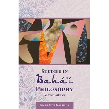 Studies in Baha'i Philosophy: Selected Articles