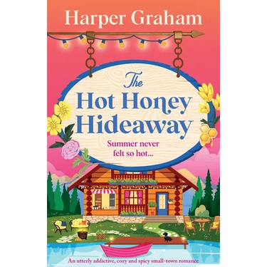 The Hot Honey Hideaway: An utterly addictive, cozy and spicy small-town romance