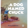 A Dog Named Chuck (Hardback)