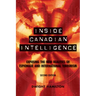 Inside Canadian Intelligence: Exposing the New Realities of Espionage and International Terrorism