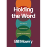 Holding the Word: Five Ways to Encounter God Through the Scriptures