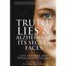 Truth, Lies & Alzheimer's: Its Secret Faces