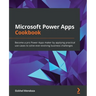 Microsoft Power Apps Cookbook: Become a pro Power Apps maker by applying practical use cases to solve ever-evolving business challenges