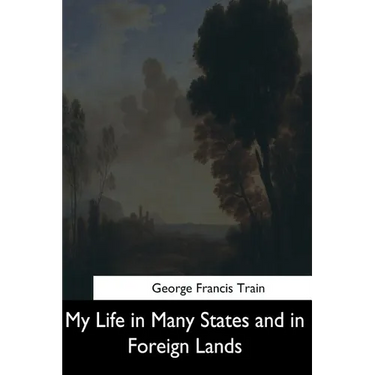 My Life in Many States and in Foreign Lands