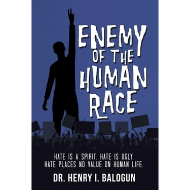 Enemy of the Human Race: Hate Is a Spirit. Hate Is Ugly. Hate Places No Value on Human Life.