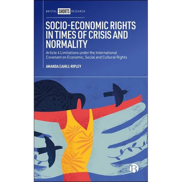 Socio-Economic Rights in Times of Crisis and Normality: Article 4 Limitations Under the International Covenant on Economic, Social and Cultural Rights