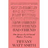 Bad Friend: How Women Revolutionized Modern Friendship