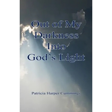Out of My Darkness into God's Light
