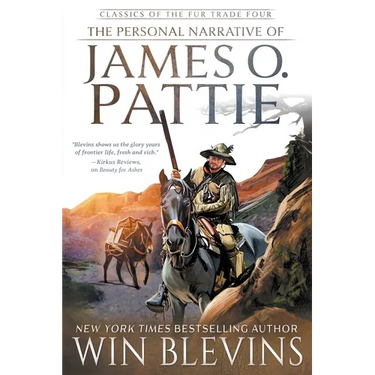 The Personal Narrative of James O. Pattie: (A Mountain Man Narrative)
