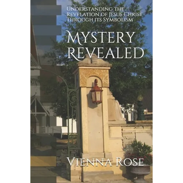 Mystery Revealed: Understanding the Revelation of Jesus Christ Through its Symbolism