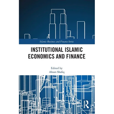 Institutional Islamic Economics and Finance