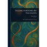 Telling Fortunes By Tea Leaves