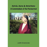Astrals, Auras & Apparitions: A Compendium of the Paranormal