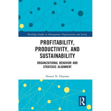 Profitability, Productivity, and Sustainability: Organizational Behavior and Strategic Alignment