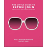 The Little Guide to Elton John: Wit, Wisdom and Wise Words from the Rocket Man
