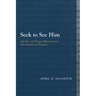 Seek to See Him: Ascent and Vision Mysticism in the Gospel of Thomas