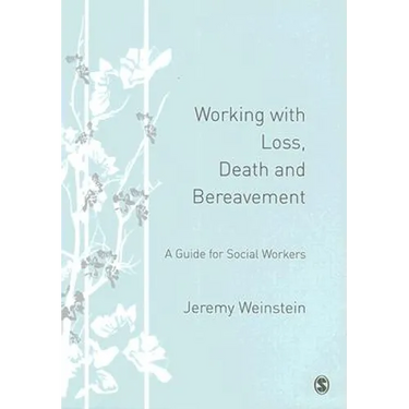 Working with Loss, Death and Bereavement: A Guide for Social Workers