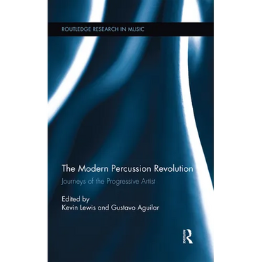 The Modern Percussion Revolution: Journeys of the Progressive Artist