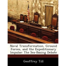 Naval Transformation, Ground Forces, and the Expeditionary Impulse: The Sea-Basing Debate