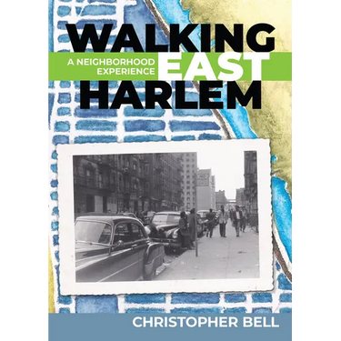 Walking East Harlem: A Neighborhood Experience