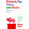 Cows, Pigs, Wars, and Witches: The Riddles of Culture