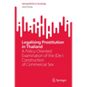 Legalising Prostitution in Thailand: A Policy-Oriented Examination of the (De-)Construction of Commercial Sex
