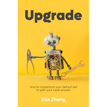 Upgrade: How to Outperform Your Default Self to Gain Your Super Powers