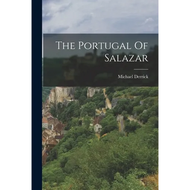 The Portugal Of Salazar