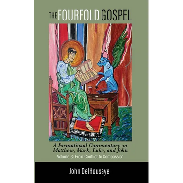 The Fourfold Gospel, Volume 3: A Formational Commentary on Matthew, Mark, Luke, and John: From Conflict to Compassion