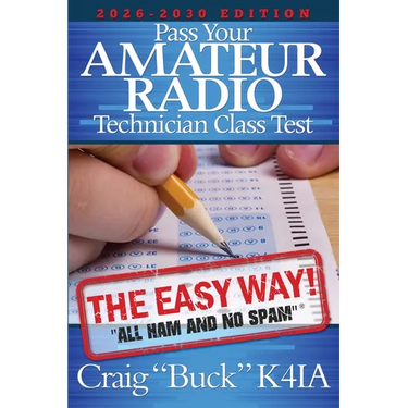 Pass Your Amateur Radio Technician Class Test - The Easy Way 2026-2030