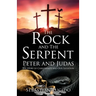 The Rock and The Serpent Peter and Judas: The Story of Christianity and Our Salvation