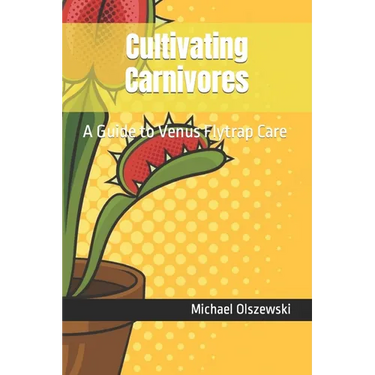 Cultivating Carnivores: A Guide to Venus Flytrap Care