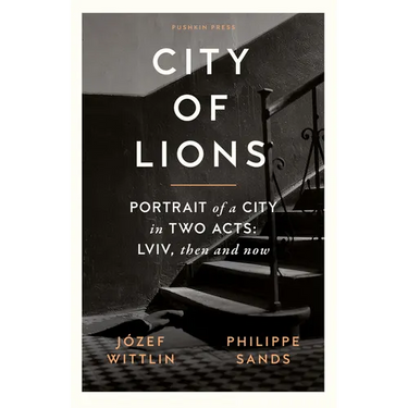 City of Lions: Portrait of a City in Two Acts: LVIV, Then and Now