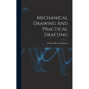 Mechanical Drawing And Practical Drafting