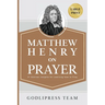 Matthew Henry on Prayer: 31 Biblical Insights for Learning How to Pray (LARGE PRINT)