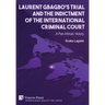 Laurent Gbagbo's Trial and the Indictment of the International Criminal Court: A Pan-African Victory