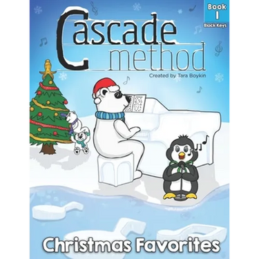 Cascade Method Christmas Favorites Book 1 Black Keys by Tara Boykin: Top Favorite Christmas Songs for Beginner Pianists Using Black Keys on Piano Teac