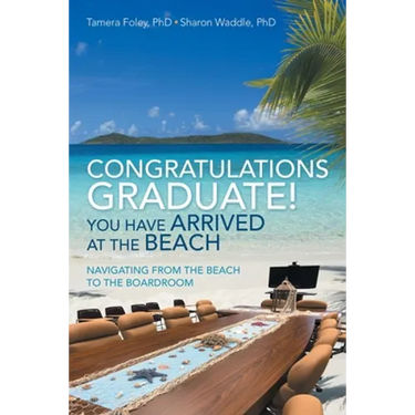 Congratulations Graduate! You Have Arrived at the Beach: Navigating from the Beach to the Boardroom